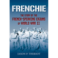 Frenchie: The Story of French-Speaking Cajuns of World War II