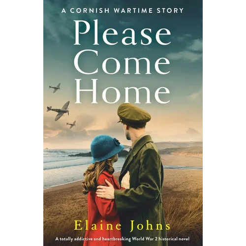 Please Come Home: A totally addictive and heartbreaking World War 2 historical novel
