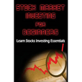 Stock Market Investing for Beginners: Learn Stocks Investing Essentials to Make Money - Basics for Beginners