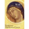 Mary as the Early Christians Knew Her: The Mother of Jesus in Three Ancient Texts