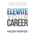 Elevate Your Career: Live A Life You're Truly Proud Of