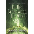 In the Greenwood He Was Slain