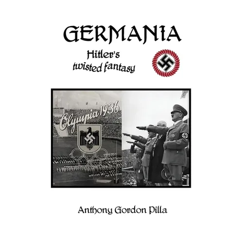 Germania: Hitler's Twisted Fantasy