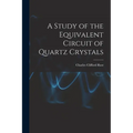 A Study of the Equivalent Circuit of Quartz Crystals