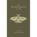 The Metamorphosis of You