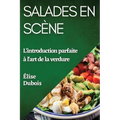 Salades en Scène: L'introduction parfaite à l'art de la verdure