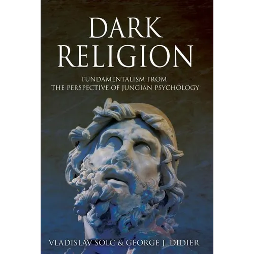 Dark Religion: Fundamentalism from The Perspective of Jungian Psychology