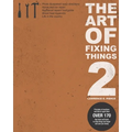 The Art Of Fixing Things 2: Principles of machines, and how to repair them: 170+ tips and tricks to make things last longer, and save you money.