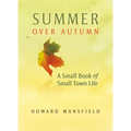 Summer Over Autumn: A Small Book of Small-Town Life