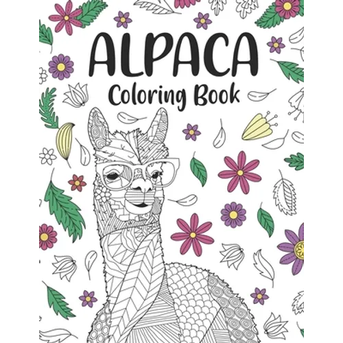 Alpaca Coloring Book: A Cute Adult Coloring Books for Alpaca Owner, Best Gift for Alpaca Lovers