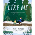 Like Me: A Story about Disability and Discovering God's Image in Every Person