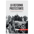 La Reforma protestante: La respuesta a los abusos del catolicismo