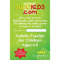 Sudokids.com Sudoku Puzzles For Children Ages 4-8: Every Child Can Do It. For Teaching Kids At Home Or At School.