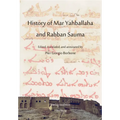 History of Mar Yahballaha and Rabban Sauma: Edited, translated, and annotated by Pier Giorgio Borbone