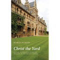 Christ the Yard: A Guide to Christian Living and Ministry on the College Campus