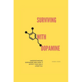 Surviving with Dopamine: Understanding dopamine and how it affects our daily lifestyle