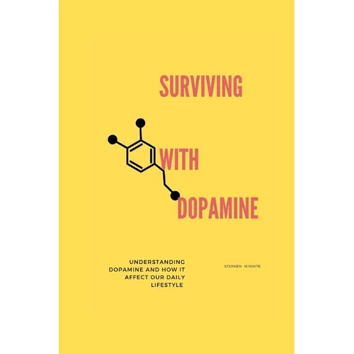 Surviving with Dopamine: Understanding dopamine and how it affects our daily lifestyle