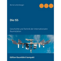 Die ISS: Geschichte und Technik der Internationalen Raumstation