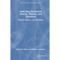Assessing Innovation: Metrics, Rubrics, and Standards