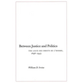 Between Justice and Politics: The Ligue Des Droits de l'Homme, 1898-1945