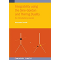 Integrability using the Sine-Gordon and Thirring Duality: An introductory course