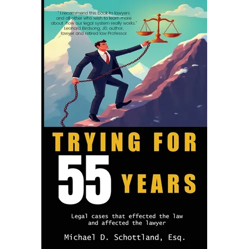Trying For 55 Years: Legal cases that effected the law and affected the lawyer