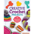 Creative Crochet Projects: 12 Playful Projects for Beginners and Beyond
