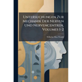 Untersuchungen Zur Mechanik Der Nerven Und Nervencentren, Volumes 1-2