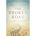 The Broken Road: A Journey to Healing