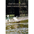 For The Animals Who Missed The Ark