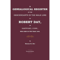 A Genealogical Register of the Descendants in the Male Line of Robert Day, of Hartford, Conn., Who Died in the Year 1648