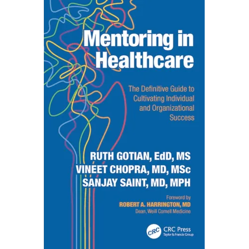 Mentoring in Healthcare: The Definitive Guide to Cultivating Individual and Organizational Success
