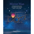 Mirror Man: A Metaphysical Adventure in the Spirit of the Universe: Playful Loving Deep