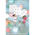 Sudoku for Kids 3: 4 x 4, 6 x 6, 9 x 9 grids for Kids + Colouring