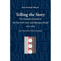 Telling the Story: The Armenian Genocide in the Pages of The New York Times and Missioniary Herald, 1914-1918