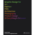 Graphic Design for Art, Fashion, Film, Architecture, Photography, Product Designand Everything in Between