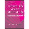 Australia's Money Mandarins: The Reserve Bank and the Politics of Money