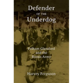 Defender of the Underdog: Pelham Glassford and the Bonus Army