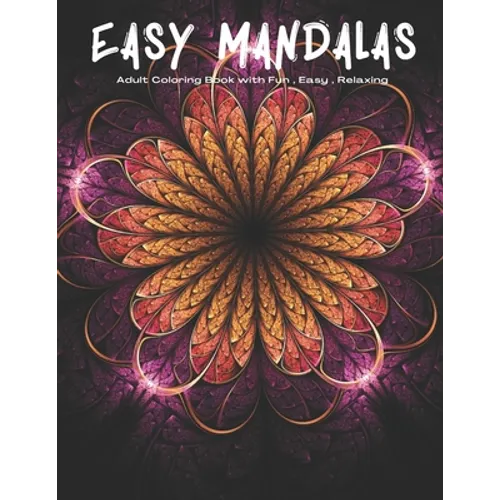 Easy Mandalas: Adults Coloring Book for Beginners, Seniors, Women, Men