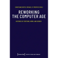 Reworking the Computer Age: Histories of Emotions, Work, and Gender