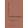 Code of Federal Regulations Title 13, Business Credit and Assistance, 2019