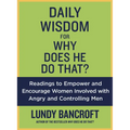 Daily Wisdom for Why Does He Do That?: Readings to Empower and Encourage Women Involved with Angry and Controlling Men