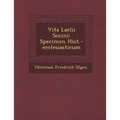 Vita Laelii Socini: Specimen Hist.-Ecclesiasticum