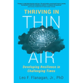 Thriving In Thin Air: Developing Resilience In Challenging Times