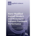 Nano-Modified Asphalt Binders and Mixtures to Enhance Pavement Performance