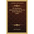 Mr. Buchanan's Administration On The Eve Of The Rebellion (1866)