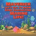 Maverick Let's Get to Know Some Fascinating Marine Life!: Personalized Baby Books with Your Child's Name in the Story - Ocean Animals Books for Toddle