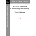 The Heavens and the Earth: A Political History of the Space Age