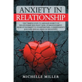 Anxiety in Relationship: The 7 Simple Steps To Manage Anxiety In Relationship And Fight Fear Of Abandonment. Avoid Attachment To Your Partner,