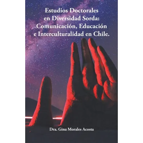 Estudios Doctorales En Diversidad Sorda: Comunicación, Educación E Interculturalidad En Chile.